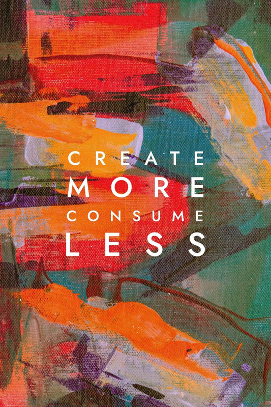 Create More and Consume Less wall Art - beink online art store