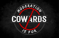 Moderation is For Cowards Wall Art