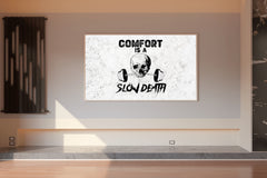 Comfort is Slow Death Wall Art