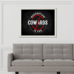 Moderation is For Cowards Wall Art