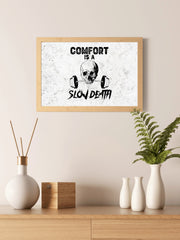 Comfort is Slow Death Wall Art