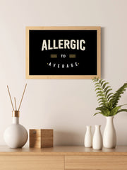 Allergic to Average Motivational Wall Art