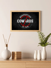 Moderation is For Cowards Wall Art