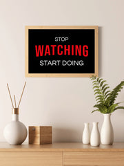 Stop Watching Start Doing Motivational Wall Art